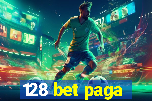 128 bet paga